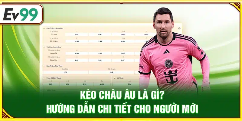 Kèo Châu Âu là gì? Hướng dẫn chi tiết cho người mới