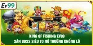 Fishing Joy Ev99 – Săn cá đổi xu rinh thưởng cực khủng