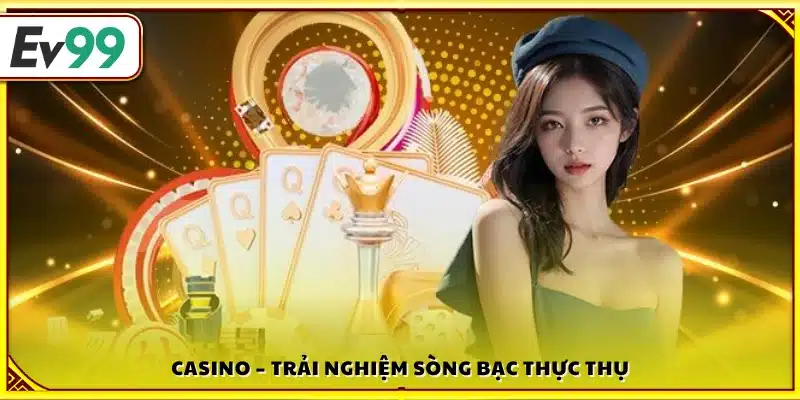 Casino trực tuyến – Không gian sòng bạc chân thực