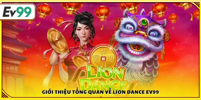 Tổng quan slot Lion Dance Ev99